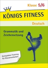 Königs Fitness: Grammatik und Zeichensetzung – Klasse 5/6 – Deutsch - Werner Rebl