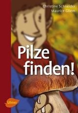 Pilze finden - Christine Schneider, Maurice Gliem