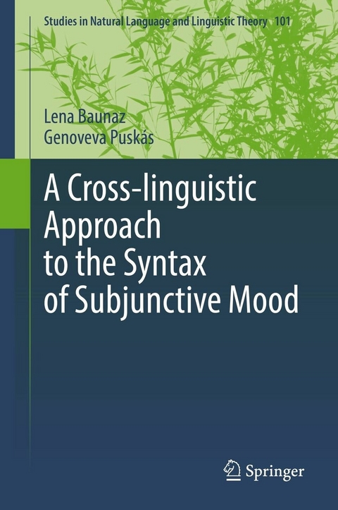 A Cross-linguistic Approach to the Syntax of Subjunctive Mood - Lena Baunaz, Genoveva Puskás