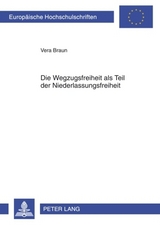 Die Wegzugsfreiheit als Teil der Niederlassungsfreiheit - Vera Braun