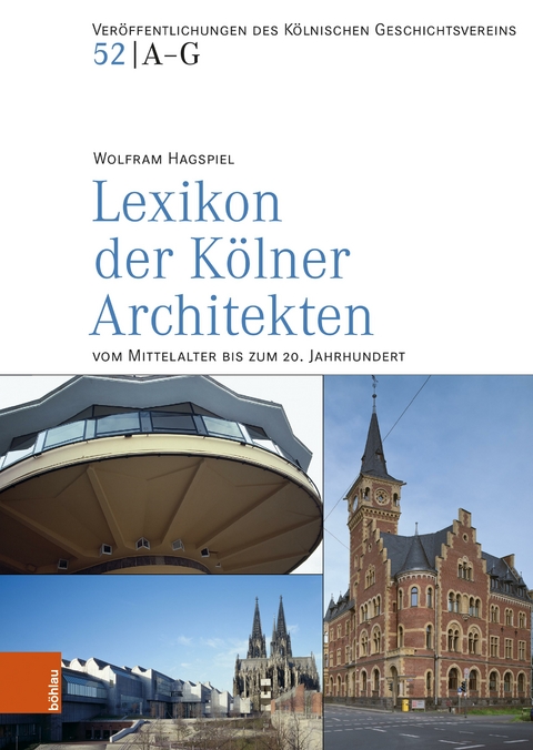 Lexikon der Kölner Architekten vom Mittelalter bis zum 20. Jahrhundert -  Wolfram Hagspiel