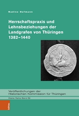 Herrschaftspraxis und Lehnsbeziehungen der Landgrafen von Thüringen 1382-1440 -  Nadine Hofmann