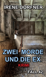 Zwei Morde und die Ex - Irene Dorfner