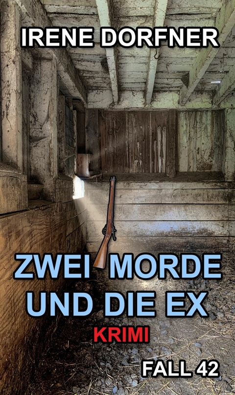 Zwei Morde und die Ex - Irene Dorfner