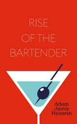 Rise of the Bartender - Adam Jamie Hussein