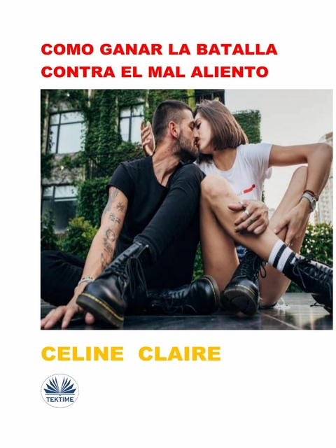 Como Ganar La Batalla Contra El Mal Aliento - Celine Claire