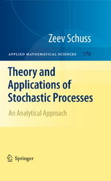 Theory and Applications of Stochastic Processes - Zeev Schuss