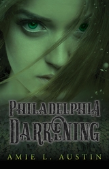 Philadelphia Darkening -  Amie L Austin