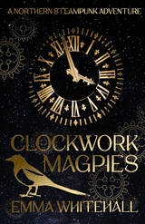 Clockwork Magpies - Emma Whitehall