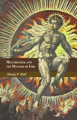 Melchizedek and the Mystery of Fire - Manly P. Hall