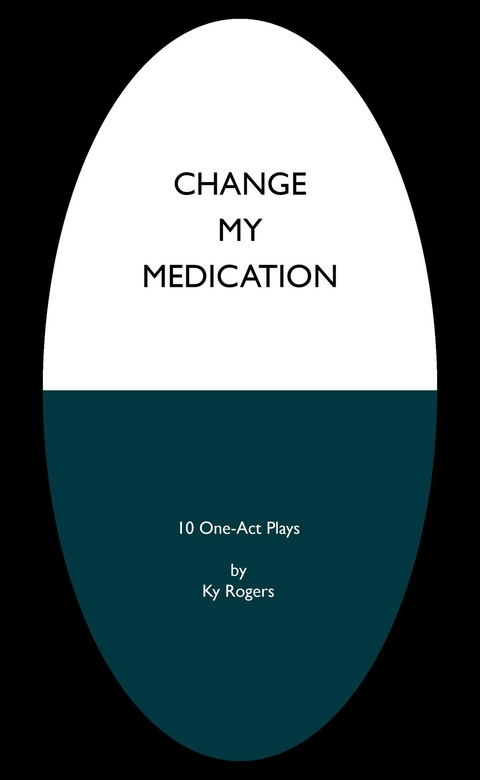 Change My Medication - Ky Rogers