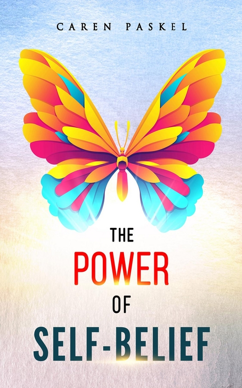 The Power Of Self-Belief - Caren Paskel