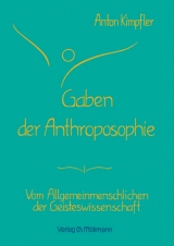 Gaben der Anthroposophie - Anton Kimpfler