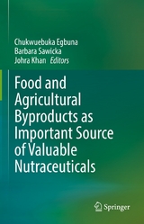 Food and Agricultural Byproducts as Important Source of Valuable Nutraceuticals - 