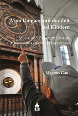 Vom Umgang mit der Zeit bei Kindern - Magnus Gaul