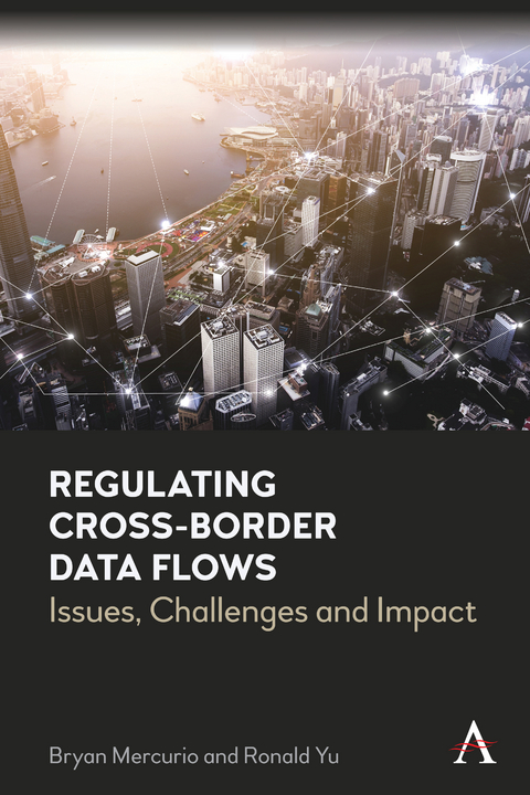 Regulating Cross-Border Data Flows - Bryan Mercurio, Ronald Yu