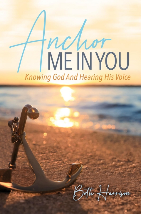 Anchor Me in You - Beth Harrison