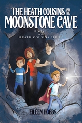 The Heath Cousins and the Moonstone Cave - Eileen Hobbs