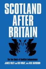 Scotland After Britain - Ben Wray, Neil Davidson, James Foley