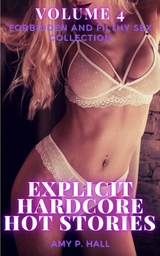 Explicit Hardcore Hot Stories - Volume 4 - Forbidden and Filthy Sex Collection -  Amy Hall