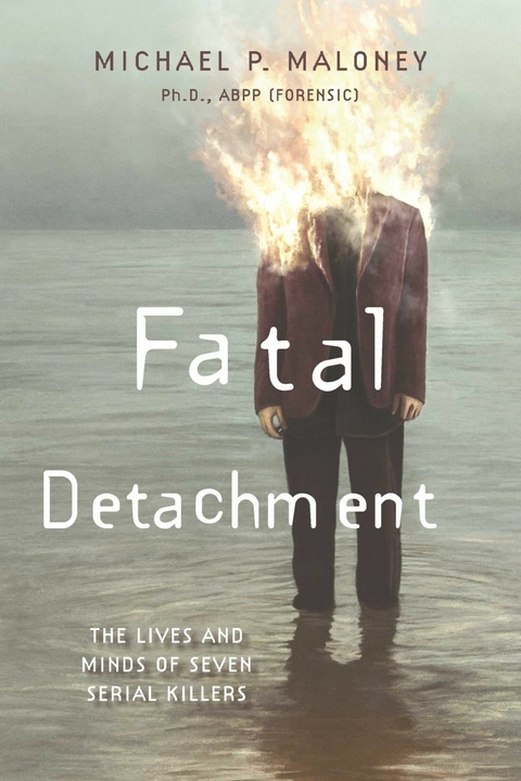 Fatal Detachment -  Michael P. Maloney Ph.D. ABPP