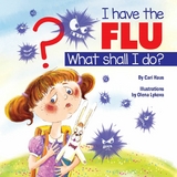 I Have the Flu What Shall I Do? - Cari Haus