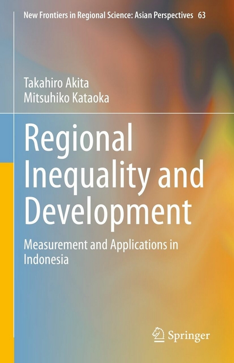 Regional Inequality and Development - Takahiro Akita, Mitsuhiko Kataoka