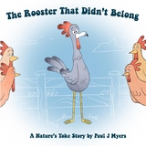 The Rooster That Didn't Belong - Paul J Myers