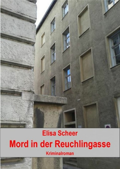 Mord in der Reuchlingasse - Elisa Scheer