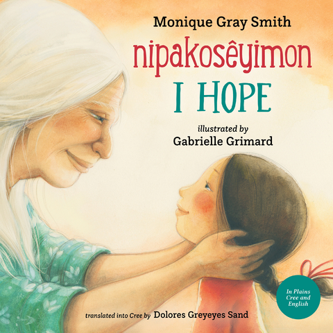 I Hope / nipakosêyimon - Monique Gray Smith