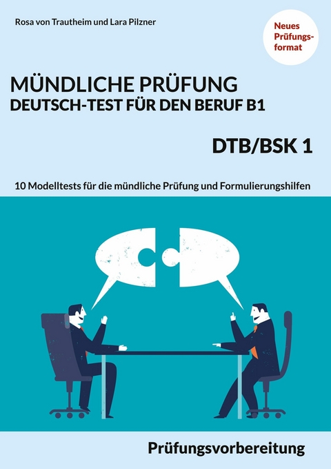 Mündliche Prüfung Deutsch-Test für den Beruf B1- DTB/BSK B1 - Rosa von Trautheim, Lara Pilzner