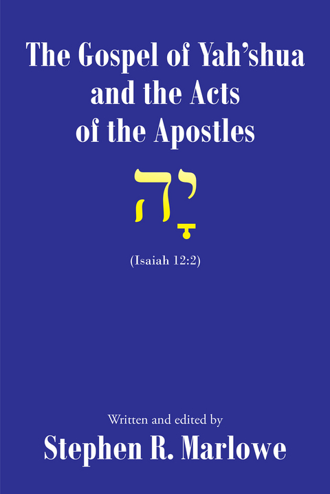 The Gospel of Yah'shua and the Acts of the Apostles - Stephen R. Marlowe