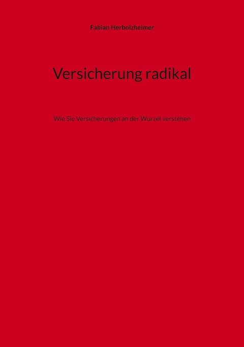 Versicherung radikal - Fabian Herbolzheimer