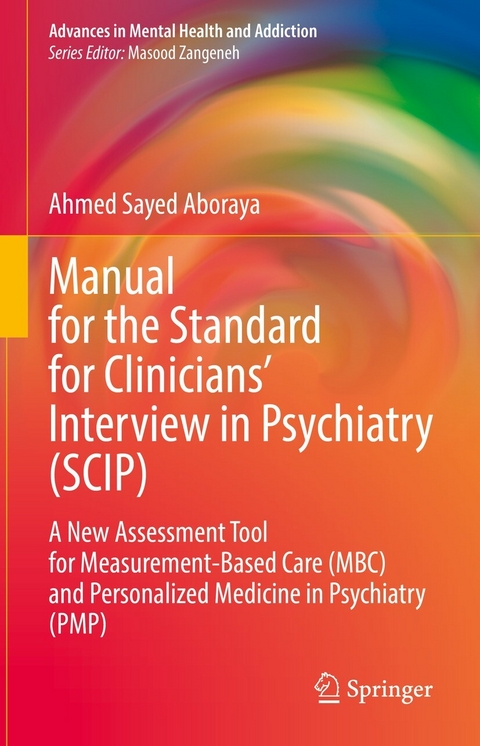 Manual for the Standard for Clinicians’ Interview in Psychiatry (SCIP) - Ahmed Sayed Aboraya