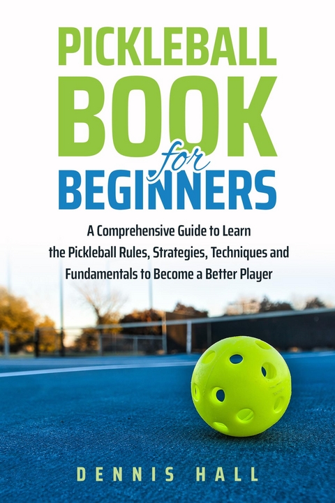 Pickleball Book For Beginners -  Dennis Hall