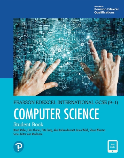 Pearson Edexcel International GCSE (9-1) Computer Science Student Book -  Chris Charles,  Alex Hadwen-Bennett,  David Waller,  Jason Welch,  Shaun Whorton