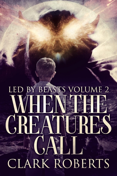 When The Creatures Call - Clark Roberts