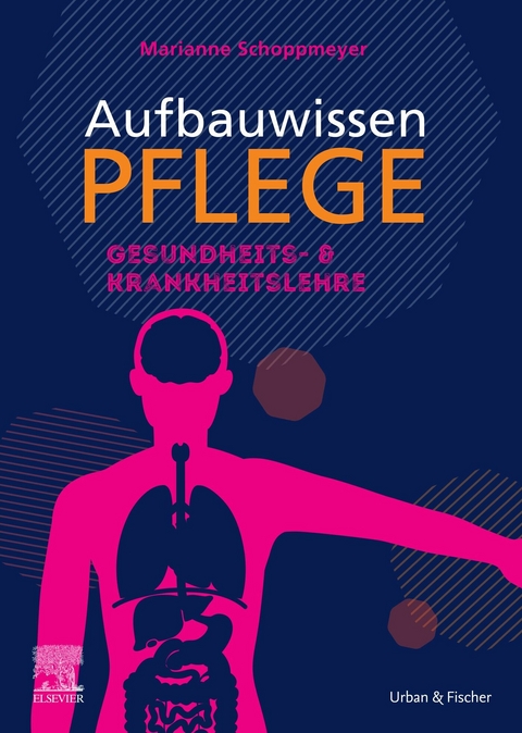 Aufbauwissen Pflege, Krankheitslehre -  Marianne Schoppmeyer,  Jörg Schmal