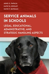 Service Animals in Schools -  David F. Bateman,  Kathy B. Ewoldt,  Anne O. Papalia