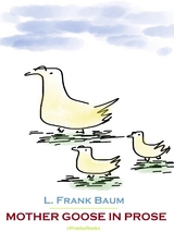 Mother Goose in Prose (Annotated) - L. Frank Baum