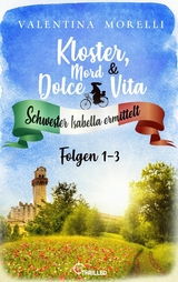 Kloster, Mord und Dolce Vita - Sammelband 1 - Valentina Morelli