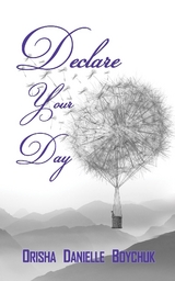 Declare Your Day -  Orisha D Boychuk