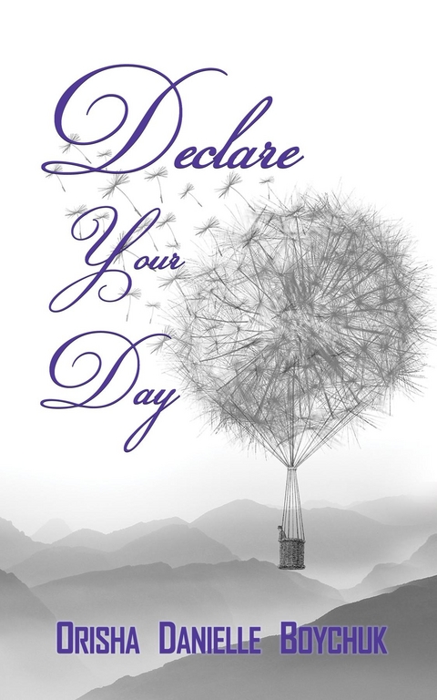 Declare Your Day -  Orisha D Boychuk