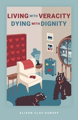 Living with Veracity, Dying with Dignity - Alison Clay-Duboff