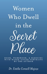 Women Who Dwell in the Secret Place - Estella Conwill Majozo