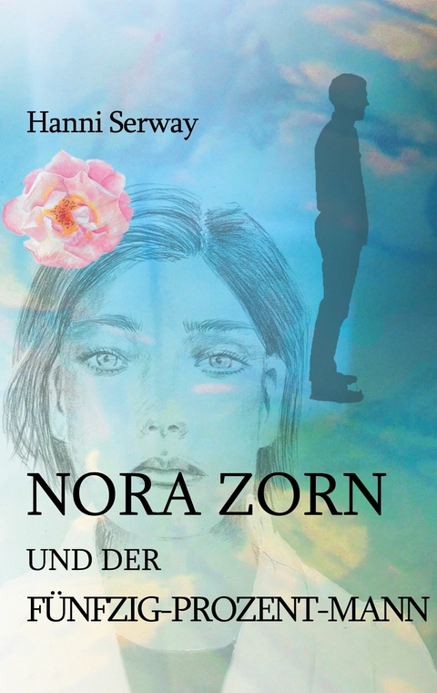 Nora Zorn und der Fünfzig-Prozent-Mann - Hanni Serway