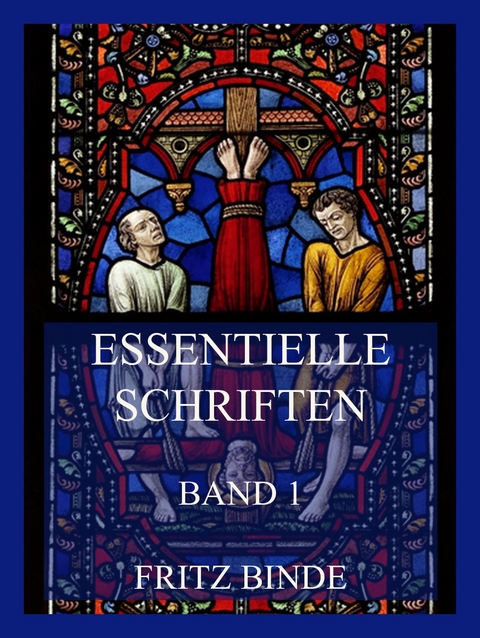 Essentielle Schriften, Band 1 - Fritz Binde