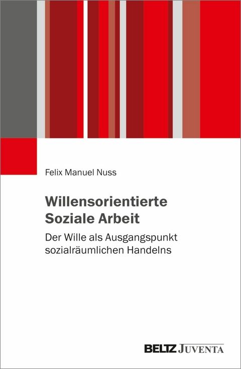 Willensorientierte Soziale Arbeit -  Felix Manuel Nuss