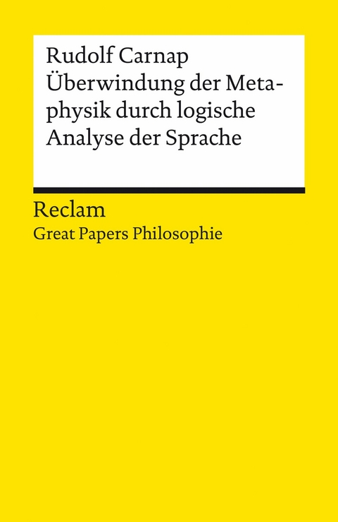 Überwindung der Metaphysik durch logische Analyse der Sprache. [Great Papers Philosophie] -  Rudolf Carnap