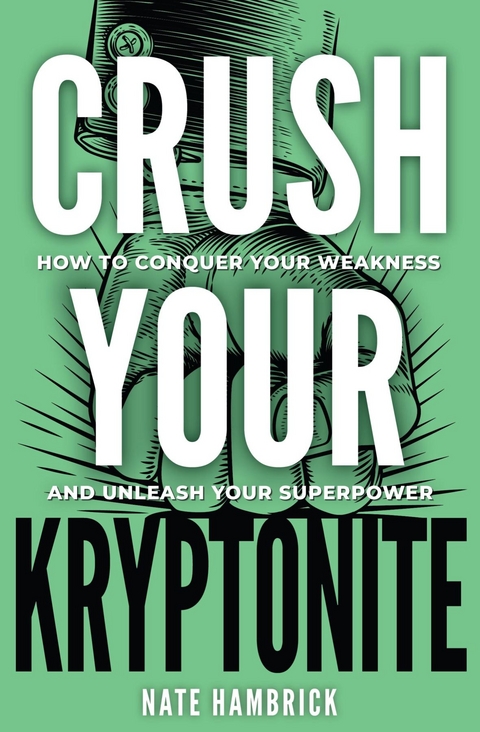 Crush Your Kryptonite - Nate Hambrick